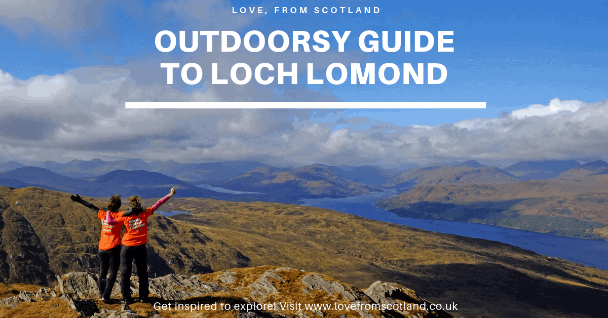 an outdoorsy guide to loch lomond Love, from Scotland
